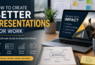 How to Create Better Presentations for Work: A Complete Guide