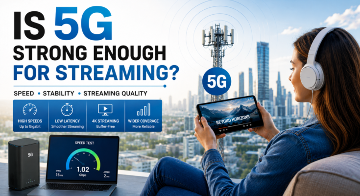 5G Strong Enough For Streaming